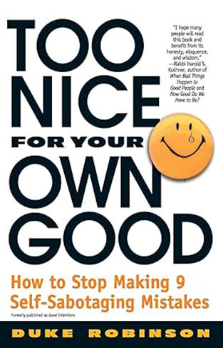 Too Nice for Your Own Good - How to Stop Making 9 Self-Sabotaging Mistakes